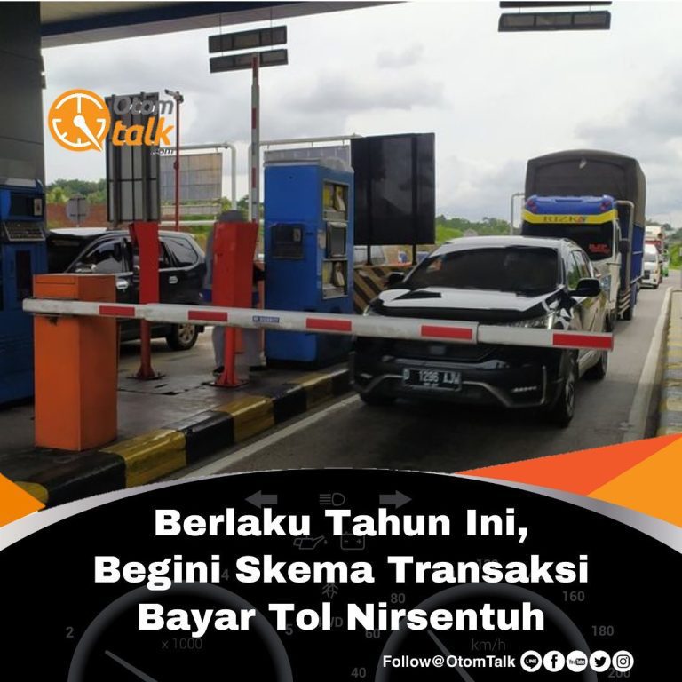 Berlaku Tahun Ini Begini Skema Transaksi Bayar Tol Nirsentuh